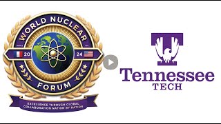 World Nuclear Forum 2024 - Tennessee Tech University