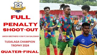 QUATER FINAL !!  UMESH BROTHERS VS OM SAI BALESWAR FC # TUDALAGA CHAMPIO TROPHY - 2024