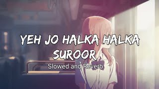 Yeh Jo Halka Halka -Lofi | Bollywood song Slowed and Reverb | HRLW