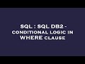 SQL : SQL DB2 - conditional logic in WHERE clause