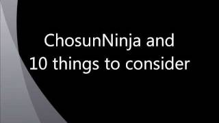 ChosunNinja and 10 things to consider
