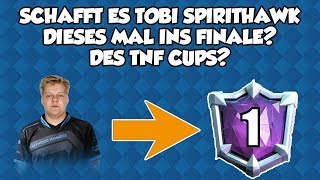 SCHAFFT Tobi Spirithawk es ins TNF CUP FINALE?! | Clash Royale Deutsch