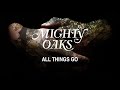 Mighty Oaks • All Things Go (Official Music Video)