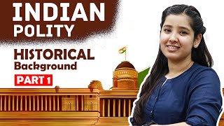 Indian Polity - Historical Background | Chapter 1 Indian Constitution