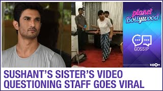 Sushant Singh Rajput’s sister Priyanka's video questioning former staff member goes VIRAL