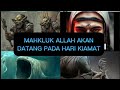 MAHKLUK ALLAH AKAN DATANG PADA HARI KIAMAT#SILA BERTAUBAT🕋