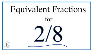 How to Find Equivalent Fractions for 2/8