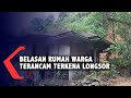 Belasan Rumah Warga Terancam Terkena Longsor