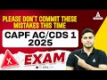 Please Don't Commit These Mistakes This Time | CAPF AC/CDS 1 2025 EXAM | By Atul Dhiman Sir