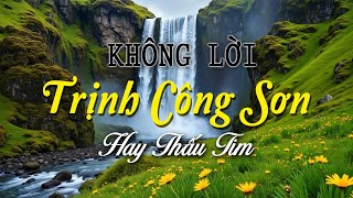 Nhạc Không Lời Trịnh Công Sơn Hay Thấu Tim, Những Tình Khúc Bất Hủ Để Đời