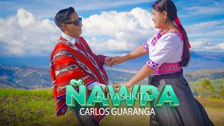 Carlos Guaranga - Ñawpa Kuyashkita | Video Oficial 2025