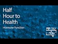 PEP Talk with Dr Eric Nepute - Episode 8 - Half Hour to Health - Hormone Function