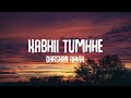 Kabhii Tumhhe –(Lyrics Video) | Shershaah | Sidharth–Kiara | Javed-Mohsin | Darshan Raval | Rashmi V