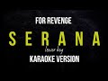 FOR REVENGE - SERANA (KARAOKE VERSION) LOWER KEY