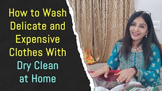 How to Wash Delicate and Expensive Clothes With Dry Clean at Home - With Ansuya Rangani