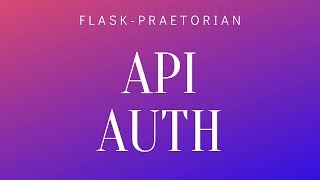 Flask-Praetorian Walkthrough: A Library for API Security With JSON Web Tokens (JWT)
