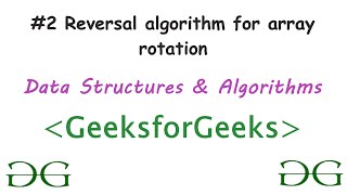 Reversal Algorithm for array rotation | C++ | Arrays | DSA | GeeksforGeeks #2