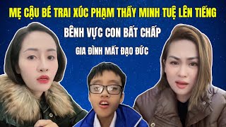 Căng Quá! Mẹ Cậu Bé Trai Xúc Phạm Thầy Minh Tuệ Tiếp Tục Thách Thức Cộng Đồng Mạng