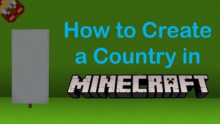 How to Create a Country in Minecraft!