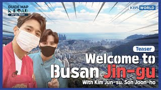 [KBS WORLD] Guide map K-ROAD Ep.14 - Busanjin-gu, a hot place in Korea With KIM Jun-su (Teaser)