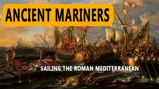 Ancient Mariners : Sailing the Roman Mediterranean