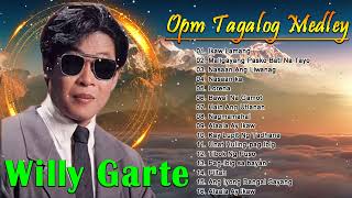 Opm Tagalog Love Songs Best of Willy Garte - Willy Garte Greatest Hits NON-STOP - Lumang Tugtugin