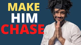 How To Make Him Chase By Creating Space