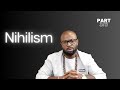 How to approach life and view existence | Nihilism : Part 3 of 3