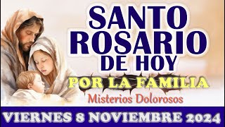 🌹SANTO ROSARIO DE HOY POR TODAS LAS FAMILIA 👨‍👩‍👧‍👦VIERNES 8 NOVIEMBRE🌹2024 MISTERIOS DOLOROSOS 🌹