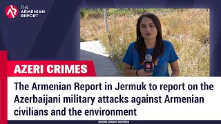 We are in Jermuk to report on the Azerbaijani military attacks against civilians \u0026 the environment