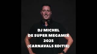 Dj Michel - De Super Megamix 2025 (Carnavals Editie)