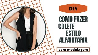 COMO FAZER UM COLETE FÁCIL ESTILO ALFAIATARIA I FAÇA PRA VOCÊ OU GANHE DINHEIRO COM ESSA PEÇA