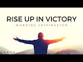 RISE UP IN VICTORY | You Are More Than A Conqueror - Morning Inspiration to Motivate Your Day