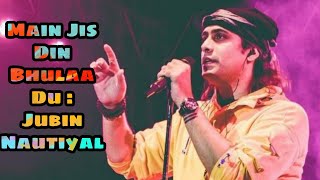 Main Jis Din Bhula Du Lyrics by Jubin Nautiyal