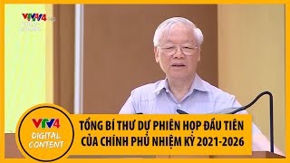 Tổng bí thư Nguyễn Phú Trọng dự phiên họp đầu tiên của Chính Phủ nhiệm kỳ 2021-2026 VTV4
