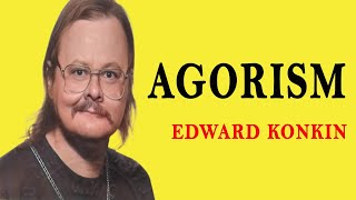 The Agorist Philosophy Explained - Samuel Edward Konkin III