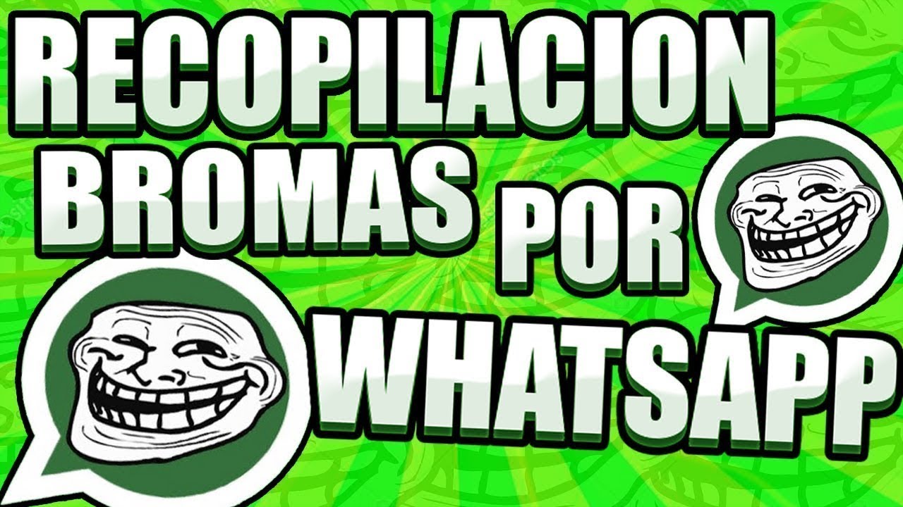 Recopilación Mejores Bromas Por WhatsApp! - YouTube