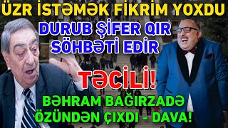 Üzr istəmək FİKRİM YOXDU: Durub şifer qır SÖHBƏTİ EDİR - Bəhram ÖZÜNDƏN ÇIXDI!