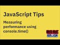 JavaScript tips — Measuring performance using console.time()