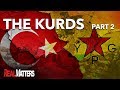 Why Erdogan is Nervous about The Kurds in Turkey   | Part 2 | REAL MATTERS