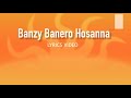 Banzy Banero Hosanna (Lyrics Video)