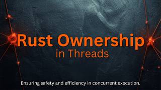 Rust Ownership in Threads Why move Prevents Data Races