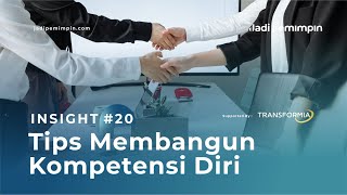 Insight 20 - Tips Membangun Kompetensi Diri