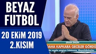 Beyaz Futbol 20 Ekim 2019 Kısım 2/3 - Beyaz TV