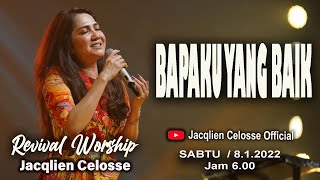 BAPAKU YANG BAIK   - JACQLIEN CELOSSE - REVIVAL WORSHIP - JC MIISTRY