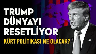 Trump Dünyayı Resetliyor - Kürt Politikası Ne Olacak? / İbrahim Halil Baran - Kürdistani Gündem