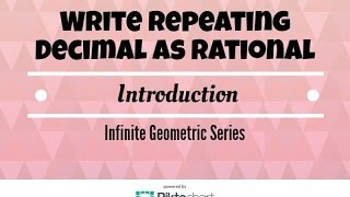 Introduction to writing a repeating decimal as a Rational number