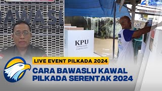 LIVE EVENT - Ada Potensi Pilkada Ulang, Ini Cara Bawaslu Kawal Sampai Real Count