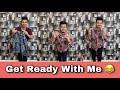 Get ready with me 🙂😂 | Chimkandi