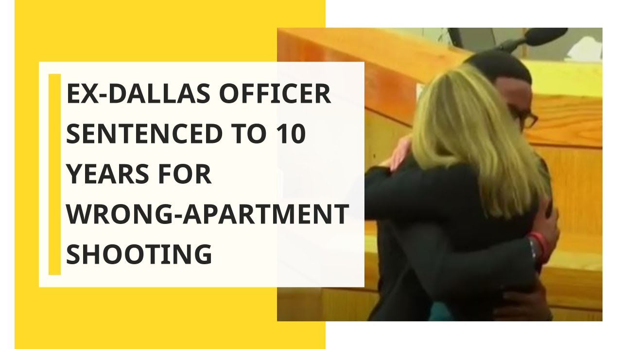 Ex-Dallas Officer Sentenced To 10 Years For Wrong-apartment Shooting ...